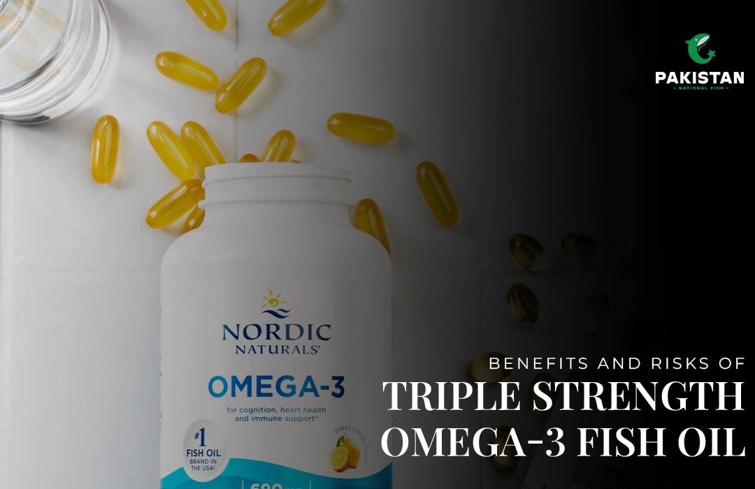 Benefits and Risks of Triple Strength Omega-3 Fish Oil