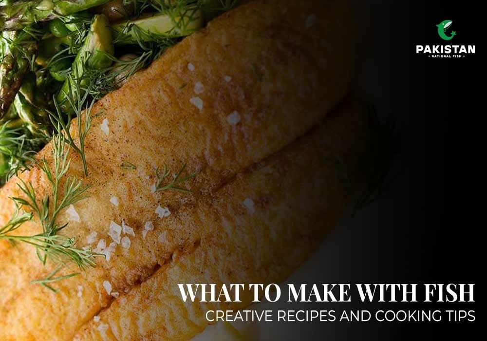 What to Make With Fish: Creative Recipes and Cooking Tips
